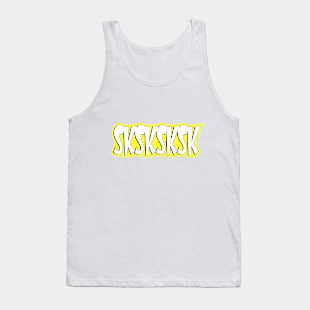 SKSKSKSK Tank Top by Jokertoons